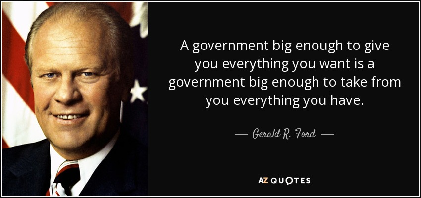 Gerald Ford repeatedly warned Americans against an untamed federal government